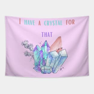 I have a crystal for that Tapestry