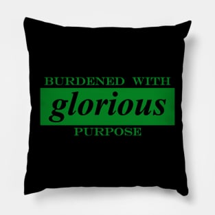 burdened with glorious purpose loki Pillow