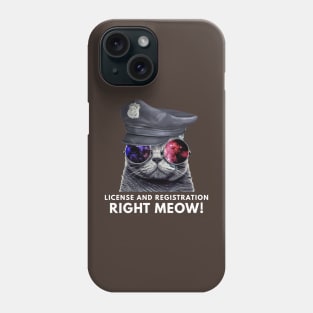 License and Registration Right Meow Funny Cat Phone Case