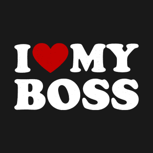 I Love My Boss T-Shirt