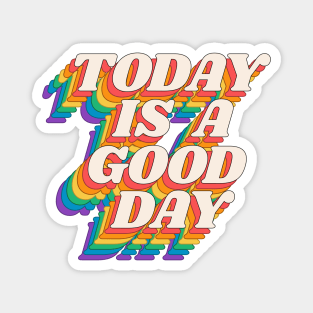 Today is a Good Day by The Motivated Type in Red Yellow Green Blue and Purple Magnet