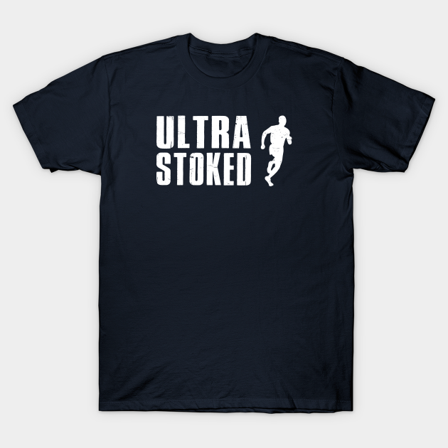 Discover Ultra Stoked - Ultra Runner - T-Shirt