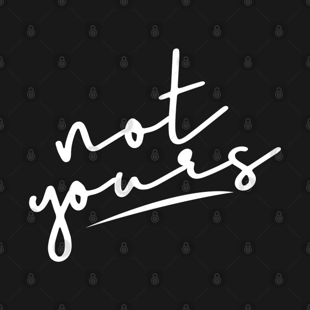 Not Yours by JDaneStore