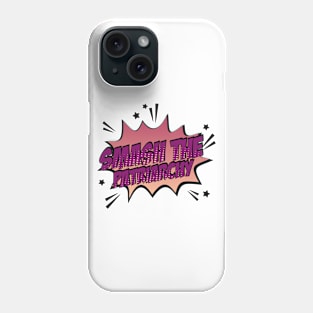 Smash the Patriarchy Phone Case