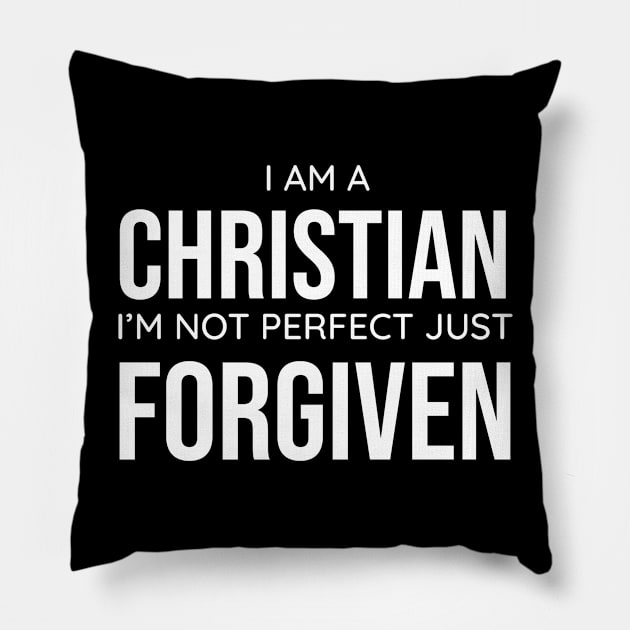 I am a Christian, I'm Not Perfect Just Forgiven, Christian, Faith, Believer Pillow by ChristianLifeApparel