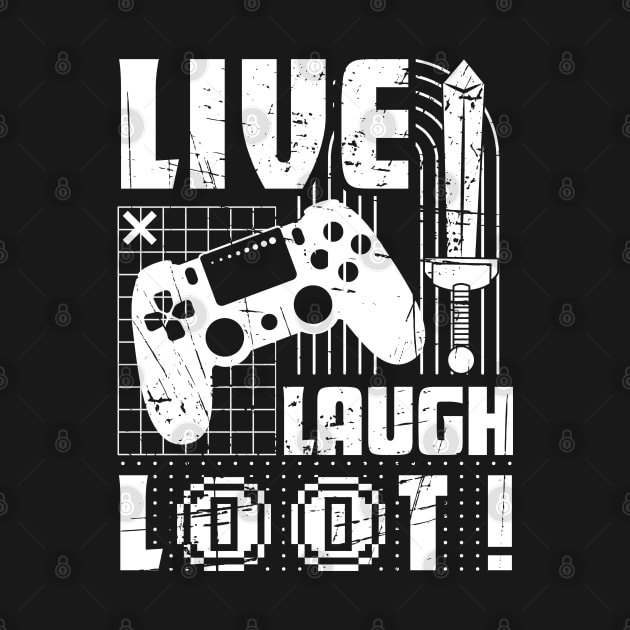 Live, Laugh, Loot! Video Gamer by Opalettu