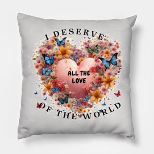 I deserve the best in the world Pillow