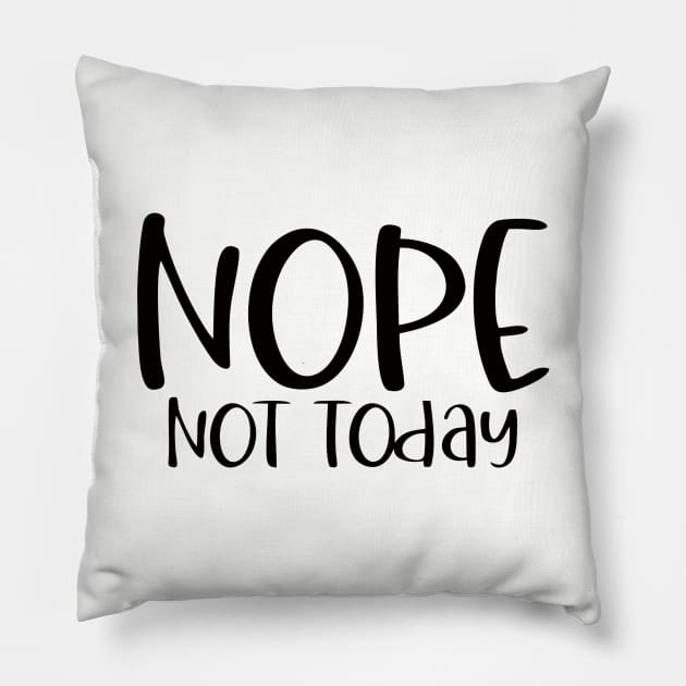 Nope Not Today SVG Pillow by OgogoPrintStudio