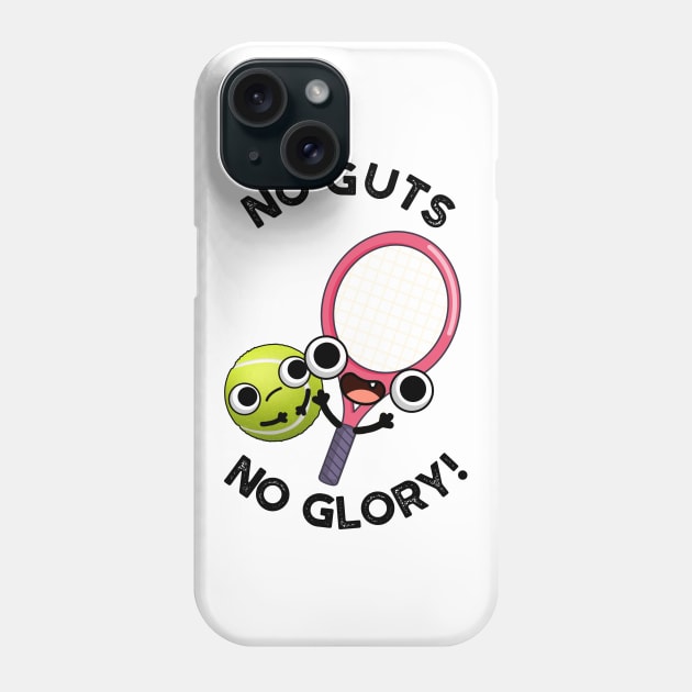 No Guts No Glory Funny Tennis Pun Phone Case by punnybone