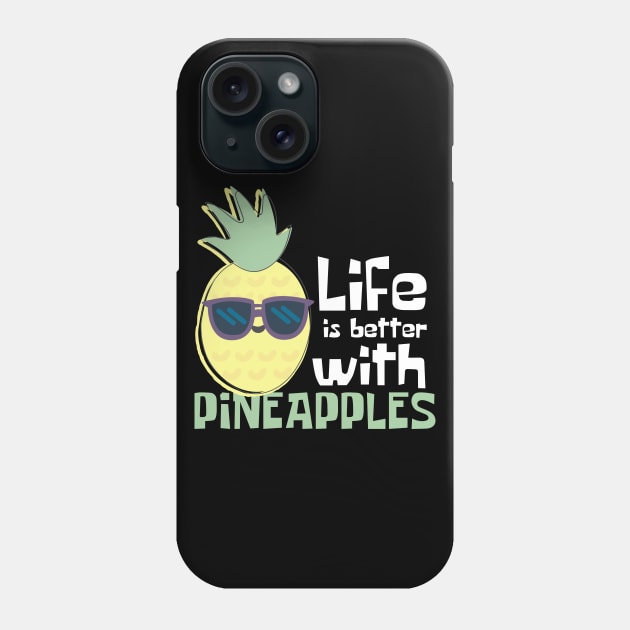 Life Is Better With Pineapples Funny Phone Case by DesignArchitect