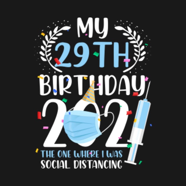 My 29 Birthday 2021 Funny Social Distancing 29 Years Old by melitasessin