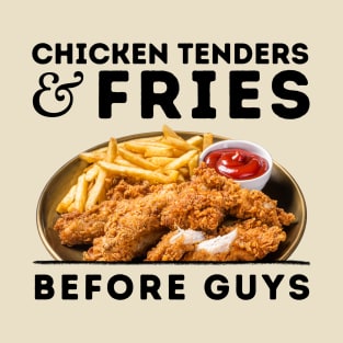 Chicken Tenders and Fries Before Guys T-Shirt