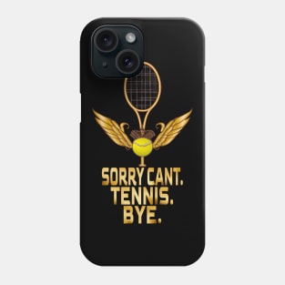 Sorry Can't Tennis Bye, Tennis Lovers Phone Case