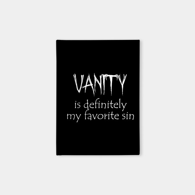 Vanity Is Definitely My Favorite Sin Devils Advocate Notebook Teepublic