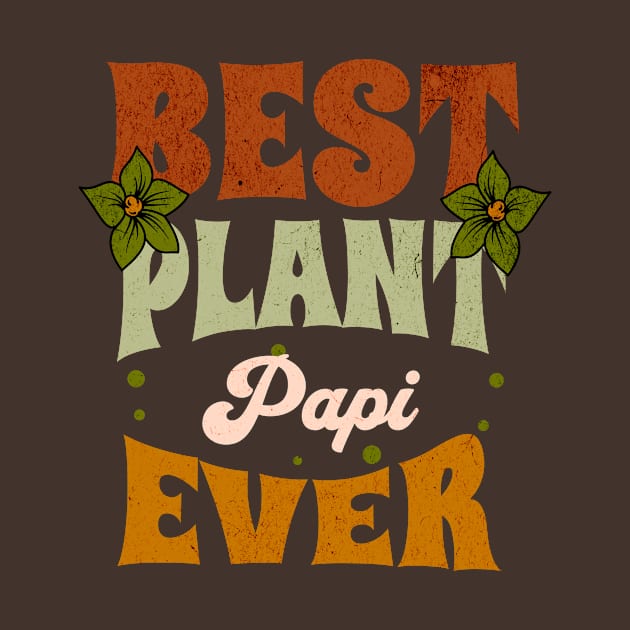 Best Plant Papi Ever by ANTHOFOLIA