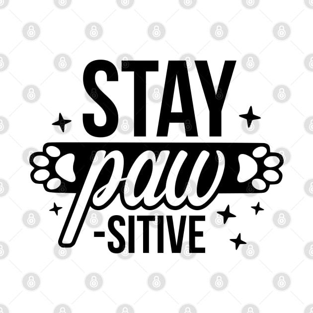 Stay Paw-sitive! by AnnMarie