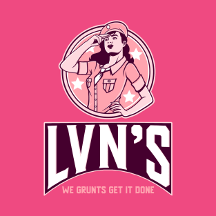 LVNs: We grunts get it done T-Shirt