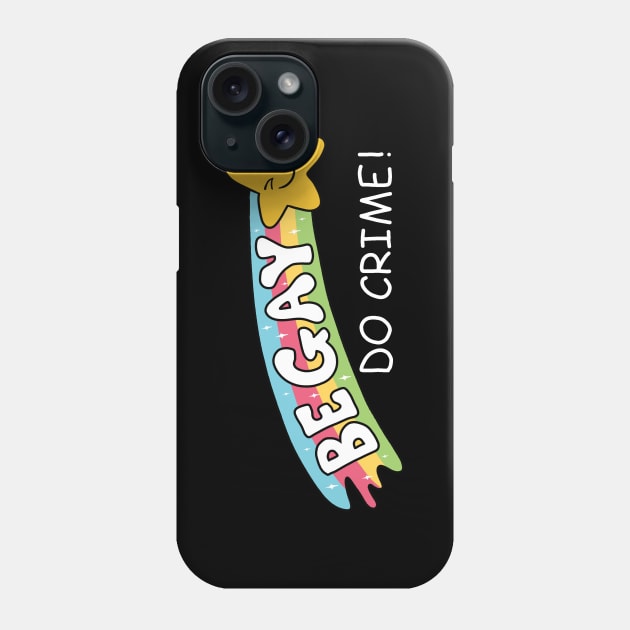 Be Gay Do Crime Phone Case by valentinahramov