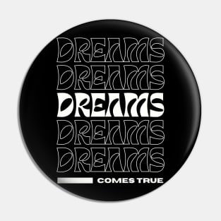 Dreams Comes True Pin