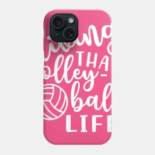 Living That Volleyball Life Phone Case