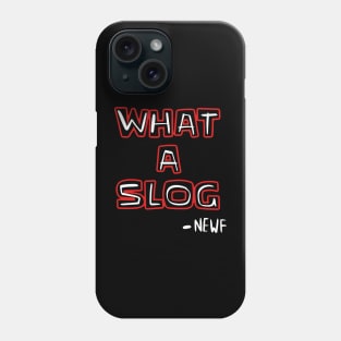 What a slog newf shirt Phone Case