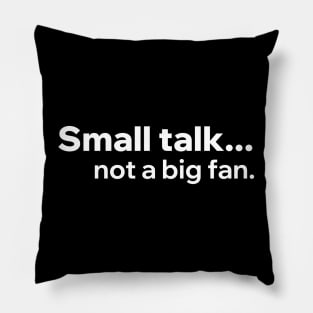 Small Talk Not A Big Fan Pillow