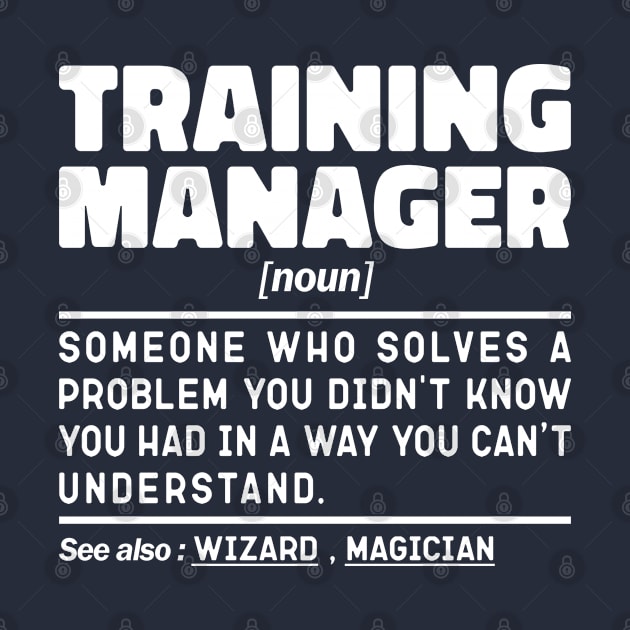 Training Manager Noun Definition Job Title Sarcstic Design Funny Training Manager by The Design Hup