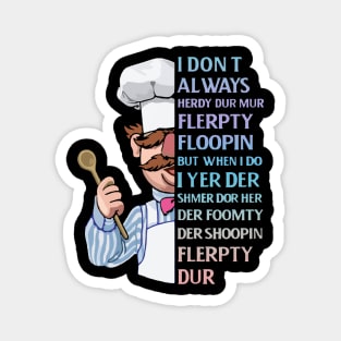 the swedish chef - I dont Always herdy dur mur Magnet