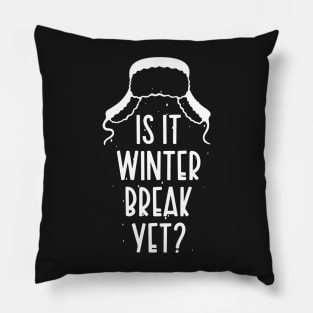 Winter Snow Holiday Gift / Is It Winter Break Yet / Funny Christmas Trip Quote Pillow