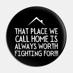 That place we call home is always worth fighting for. Pin