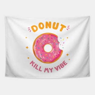 Donut kill my vibe Tapestry