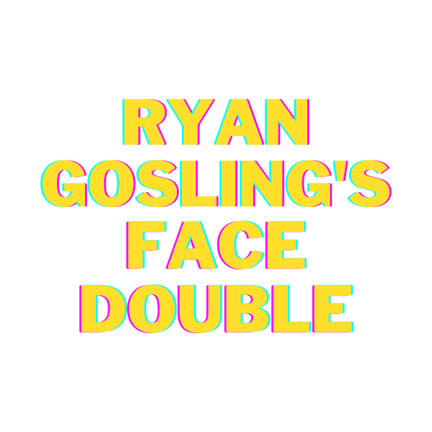 Ryan Gosling's Face Double by Bat Boys Comedy