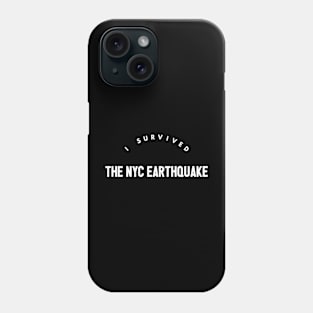 i survived the nyc earthquake quote 4 Phone Case