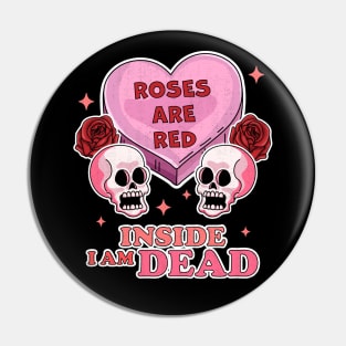 Roses are Red Inside I am Dead Valentine's Day Skull Funny Pin