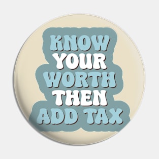 Know Your Worth Then Add Tax Pin