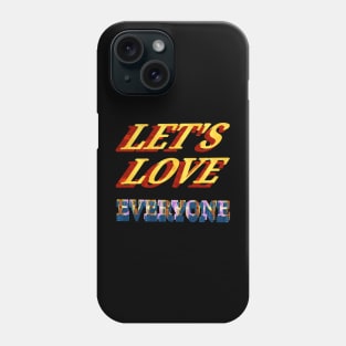 les't love everyone. Phone Case