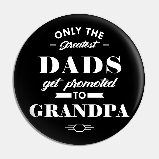 New Grandpa - Only the greatest dads get promoted to grandpa Pin by KC Happy Shop