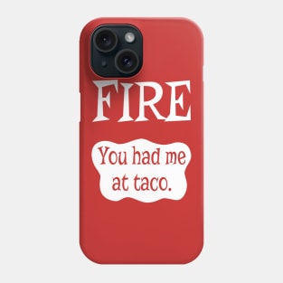 You Had Me at Taco Phone Case