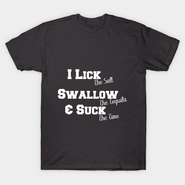 I Lick I Swallow And Suck T-shirts - I Lick I Swallow And Suck - T ...