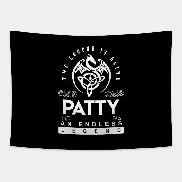 Patty Name T Shirt - The Legend Is Alive - Patty An Endless Legend Dragon Gift Item Tapestry by riogarwinorganiza