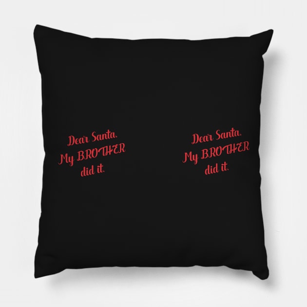 Dear Santa my brother did it Pillow by Holailustra