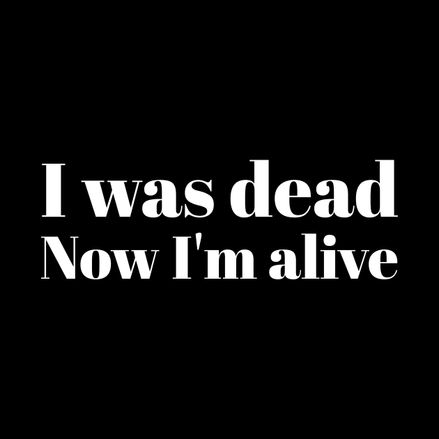 I was dead Now I'm alive by Pacific West