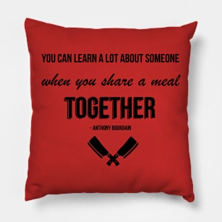 You Can Learn A Lot Anthony Bourdain Quote V1 Pillow