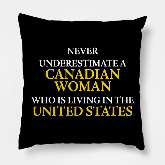 NEVER UNDERESTIMATE A CANADIAN WOMAN Pillow by TheCosmicTradingPost