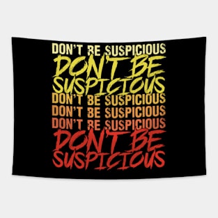 Don't Be Suspicious Tapestry