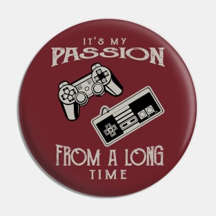 It's My Passion From A Long Time,Old School Gamer Pin