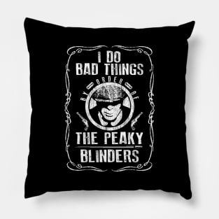 I Do Bad Things. Peaky Blinders. Pillow