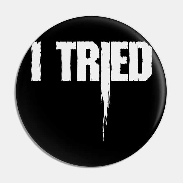 I Tried Pin by Insomnia_Project