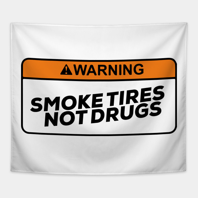 Smoke Tires Not Drugs Funny Sticker Decals By Wearyourpassion