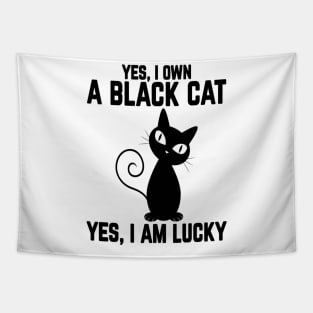 Yes, I Own a Black Cat- Yes, I am Lucky Tapestry